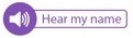 Icon of speaker with the words hear my name